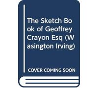 The Sketch Book of Geoffrey Crayon Esq (Wasington Irving)