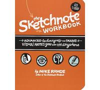 The Sketchnote Workbook: Advanced techniques for taking visual notes you can use anywhere