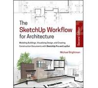 The SketchUp Workflow for Architecture by Michael Brightman Inconnu (Auteur)