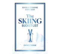 The Skiing Bucket List 103 Ideas to Inspire Every Skier - Patrick Thorne - VeloPress - ebook (ePub) - Livre