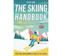 The Skiing Handbook: Your Thrilling Beginner's Guide to the Slopes!