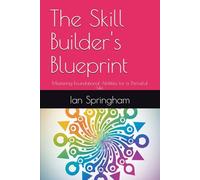 The Skill Builder's Blueprint: Mastering Foundational Abilities for a ThriveFul Life