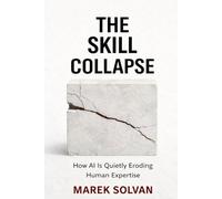 The Skill Collapse: How AI Is Quietly Eroding Human Expertise