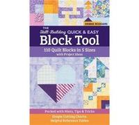 The Skill-Building Quick & Easy Block Tool: 110 Quilt Blocks in 5 Sizes With Project Ideas; Packed With Hints, Tips & Tricks; Simple Cutting Charts, Helpful Reference Tables