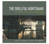 The Skillful Huntsman Visual Development of a Grimm Tale by Scott Robertson & Edited by Mike Yamada & Edited by Felix Yoon Felix Yoon, Khang Le, Mike Yamada, Scott Robertson (Auteur)