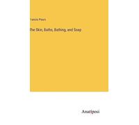 The Skin, Baths, Bathing, And Soap