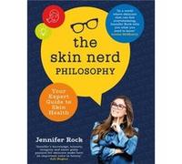 The Skin Nerd Philosophy by Jennifer Rock Jennifer Rock (Auteur)