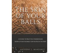 The Skin Of Your Balls: Show Up For Yourself or Your In The Way
