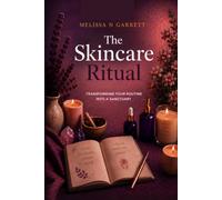 The Skincare Ritual: Transforming Your Routine Into a Sanctuary