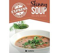 The Skinny Express Soup Recipe Book