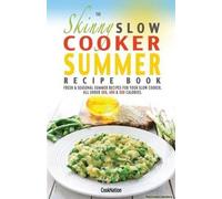 The Skinny Slow Cooker Summer Recipe Book
