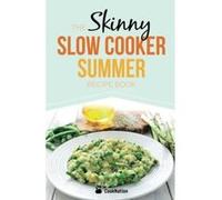 The Skinny Slow Cooker Summer Recipe Book: Fresh & Seasonal Summer Recipes For Your Slow Cooker. All Under 300, 400 And 500 Calories. Cooknation (Auteur)