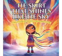 The Skirt That Shines Like the Sky: A Story of Courage and Celebration on National Ribbon Skirt Day