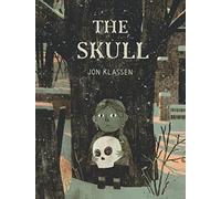 The Skull: A Spooky Illustrated Adventure Story about Friendship and Courage for Kids Ages 6-9 - A Stylish Gothic Gift from the Bestselling Creator of This Is Not My Hat