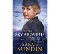 The Sky Above Us by Sarah Sundin Sarah Sundin (Auteur)