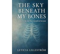 The Sky Beneath My Bones