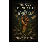 The Sky Beneath the Rubble