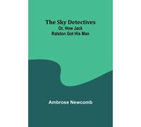 The Sky Detectives; Or, How Jack Ralston Got His Man