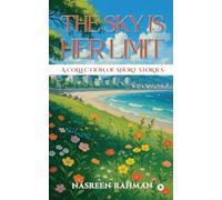 The Sky Is Her Limit: A Collection of Short Stories