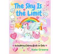 The Sky Is the Limit: An Inspiring Coloring Book for Girls