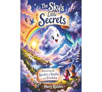 The Sky’s Little Secrets: A Science Picture Book About Weather. Perfect for Young Readers Ages 3-6.