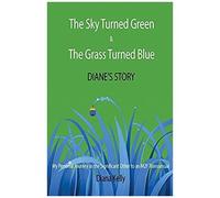 The Sky Turned Green & The Grass Turned Blue Diane's Story