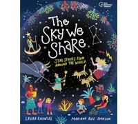 The Sky We Share: Star Stories From Around the World (created in collaboration with Royal Observatory Greenwich)
