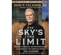 The Sky's the Limit: Lessons in Service, Entrepreneurship and Achieving the American Dream