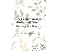 The Slacker's Guide to Getting Stuff Done: One Day at a Time: 365 Day Planner
