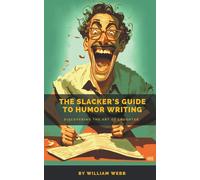 The Slacker's Guide To Humor Writing
