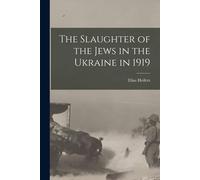 The Slaughter Of The Jews In The Ukraine In 1919