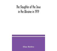 The Slaughter Of The Jews In The Ukraine In 1919