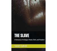 THE SLAVE: A Romance of Intrigue, Power, Faith, and Freedom