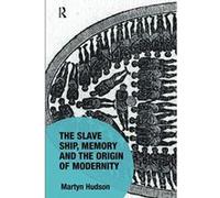 The Slave Ship, Memory and the Origin of Modernity (Memory Studies: Global Constellations) - [Version Originale] Inconnu (Auteur)