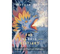 The Slavic Bestiary: Creatures of Night and Nightmare