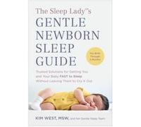 The Sleep Lady Rs Gentle Newborn Sleep Guide by Kim West Kim West (Auteur)