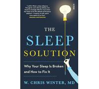 The Sleep Solution: why your sleep is broken and how to fix it