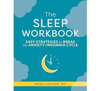 The Sleep Workbook: Easy Strategies to Break the Anxiety-Insomnia Cycle