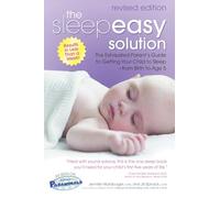 The Sleepeasy Solution: The Exhausted Parent's Guide to Getting Your Child to Sleep from Birth to Age 5--Revised Edition