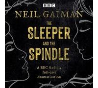 The Sleeper and the Spindle by Neil Gaiman & Read by Ralph Ineson & Read by Full Cast & Read by Penelope Wilton & Read by Gwendoline Christie Neil Gaiman Read by Ralph Ineson Read by Full Cast Read by