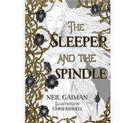 The Sleeper and the Spindle - Neil Gaiman Illustrated by Chris Riddell - HarperCollins Publishers Inc - Livre en Anglais - Hardback Neil Gaiman Illustrated by Chris RiddellNeil Gaiman Illustrated by C