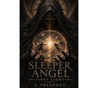 The Sleeper Angel: First Light