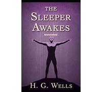 The Sleeper Awakes Annotated