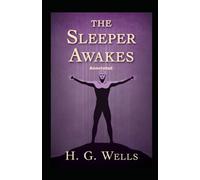 The Sleeper Awakes Annotated