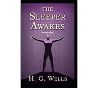 The Sleeper Awakes Annotated
