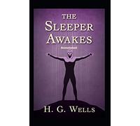 The Sleeper Awakes Annotated