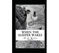 The Sleeper Awakes Illustrated