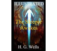 The Sleeper Awakes (Illustrated): The Wealthiest Man in the World: A Vision of 2100