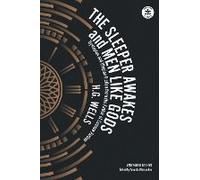 The Sleeper Awakes & Men Like Gods