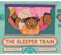 The Sleeper Train: A moonlit railway adventure perfect for bedtime reading with a 3, 4 or 5 year-old, written by a Booker shortlisted novelist
